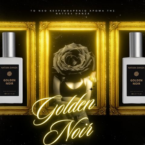 GOLDEN NOIR – Το νέο unisex άρωμα NATURA DANZA που ντύνει τις πιο τολμηρές σου στιγμές